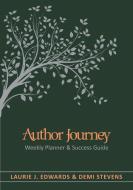 Author Journey Undated : Weekly Planner di LAURIE J. EDWARDS edito da Lightning Source Uk Ltd