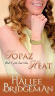 Topaz Heat di Hallee Bridgeman edito da Olivia Kimbrell Press (TM)