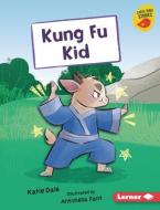 Kung Fu Kid di Katie Dale edito da LERNER PUBN