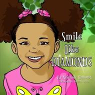 Smile Like Diamonds di Linhorst Neichole Linhorst edito da Clever Pen & Press, L.L.C.