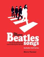The Complete Beatles Songs di Steve Turner edito da Carlton Books Ltd.