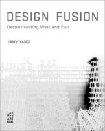 Design Fusion di Jamy Yang edito da Acc Art Books