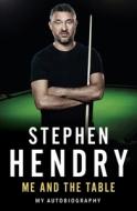 Me and the Table - My Autobiography di Stephen Hendry edito da John Blake Publishing Ltd