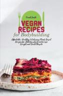 Vegan Recipes for Bodybuilding di Frank Smith edito da Frank Smith