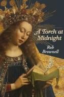 A Torch at Midnight di Robert Brownell edito da Pallas Athene Publishers