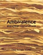 Ambivalence and other Conundrums di Craig Teicher edito da Omnidawn Publishing