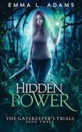 Hidden Power di Emma L. Adams edito da Emma Adams