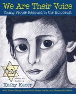 We Are Their Voice: Young People Respond to the Holocaust di Kathy Kacer edito da SECOND STORY PR