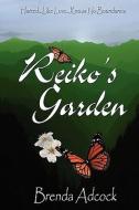 Reiko's Garden di Brenda Adcock edito da REGAL CREST ENTERPRISES LLC