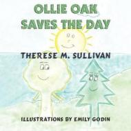 Ollie Oak Saves the Day di Therese M. Sullivan edito da Guardian Angel Publishing