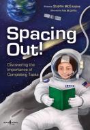 Spacing Out!: Discovering the Importance of Completing Tasks di Stephie McCumbee edito da BOYS TOWN PR