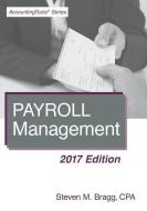 Payroll Management: 2017 Edition di Steven M. Bragg edito da ACCOUNTING TOOLS