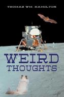 Weird Thoughts di Thomas Wm. Hamilton edito da Strategic Book Publishing & Rights Agency, LLC