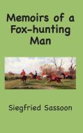 Memoirs of a Fox-hunting Man di Siegfried Sassoon edito da Ancient Wisdom Publications