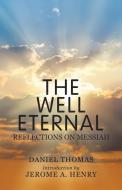 The Well Eternal di Daniel Thomas edito da Balboa Press