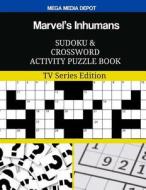 Marvel's Inhumans Sudoku and Crossword Activity Puzzle Book: TV Series Edition di Mega Media Depot edito da Createspace Independent Publishing Platform