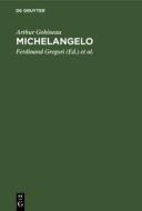 Michelangelo: Neun Szenen Aus Gobineaus "Renaissance" di Arthur Gobineau edito da Walter de Gruyter