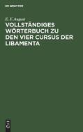 Vollständiges Wörterbuch zu den vier Cursus der Libamenta di E. F. August edito da De Gruyter