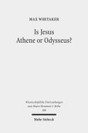 Is Jesus Athene or Odysseus? di Max Whitaker edito da Mohr Siebeck GmbH & Co. K
