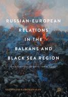Russian-European Relations in the Balkans and Black Sea Region di Vsevolod Samokhvalov edito da Springer International Publishing