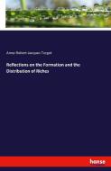 Reflections on the Formation and the Distribution of Riches di Anne-Robert-Jacques Turgot edito da hansebooks