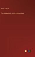 The Millennium, and Other Poems di Parley P. Pratt edito da Outlook Verlag