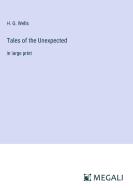 Tales of the Unexpected di H. G. Wells edito da Megali Verlag