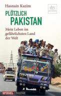 Plötzlich Pakistan di Hasnain Kazim edito da dtv Verlagsgesellschaft