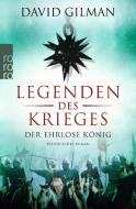Legenden des Krieges 02: Der ehrlose König di David Gilman edito da Rowohlt Taschenbuch