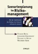 Szenarienplanung Im Risikomanagement di Volker Bieta, Johannes Kirchhoff, Hellmuth Milde, Wilfried Siebe edito da Wiley-vch Verlag Gmbh