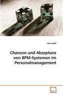 Chancen und Akzeptanz von BPM-Systemen im Personalmanagement di Peter Weiß edito da VDM Verlag