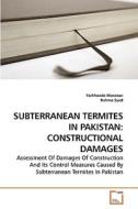 SUBTERRANEAN TERMITES IN PAKISTAN: CONSTRUCTIONAL DAMAGES di Farkhanda Manzoor, Ruhma Syed edito da VDM Verlag
