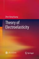 Theory of Electroelasticity di Zhen-Bang Kuang edito da Springer Berlin Heidelberg