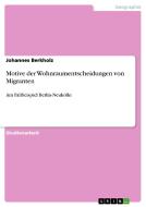 Motive Der Wohnraumentscheidungen Von Migranten di Johannes Berkholz edito da Grin Publishing