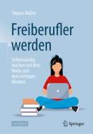 Freiberufler werden di Tatjana Müller edito da Springer-Verlag GmbH