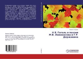 N.v. Gogol' I Poeziya M.v. Lomonosova I G.r. Derzhavina di Gafarov Ramel' edito da Lap Lambert Academic Publishing