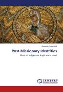 Post-Missionary Identities di Alexander Rosenblatt edito da LAP Lambert Academic Publishing