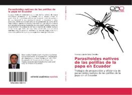 Parasitoides nativos de las polillas de la papa en Ecuador di Francisco Javier Báez Cevallos edito da Editorial Académica Española
