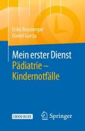 Mein erster Dienst Pädiatrie - Kindernotfälle di Erika Nussberger, Daniel Garcia edito da Springer-Verlag GmbH