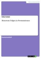 Monotone Folgen in Permutationen di Felix Forkel edito da GRIN Verlag