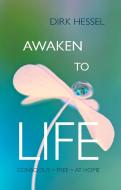 Awaken to Life di Dirk Hessel edito da Books on Demand