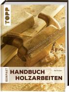 Handbuch Holzarbeiten di Paul Forrester edito da Frech Verlag GmbH