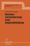 Rentenversicherung und Kapitalbildung di Michael Bräuninger edito da Physica-Verlag HD
