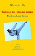 Taekwon-Do - Sitz des Geistes di Nüsrettin Ala edito da Books on Demand