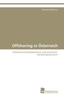 Offshoring in Österreich di Bernhard Mühlreiter edito da Südwestdeutscher Verlag für Hochschulschriften AG  Co. KG