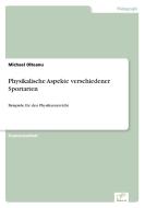Physikalische Aspekte verschiedener Sportarten di Michael Olteanu edito da Diplom.de