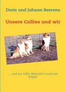 Unsere Collies Und Wir di Doris Beerens, Johann Beerens edito da Books On Demand