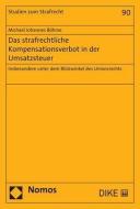 Das strafrechtliche Kompensationsverbot in der Umsatzsteuer di Michael Johannes Böhme edito da Nomos Verlagsges.MBH + Co