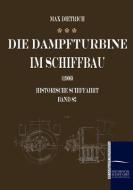 Die Dampfturbine im Schiffbau di Max Dietrich edito da TP Verone Publishing