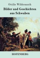 Bilder und Geschichten aus Schwaben di Ottilie Wildermuth edito da Hofenberg